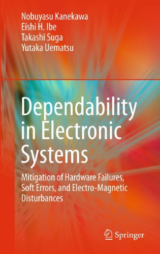 Dependability In Electronic Systems Mitigation Of Hardware Failures Soft Errors And Electromagnetic Disturbances Kanekawa
