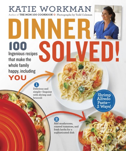 Dinner Solved Katie Workman