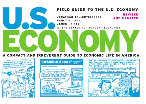 Field Guide To The Us Economy A Compact And Irreverent Guide To Economic Life In America Reviseded Tellerelsberg