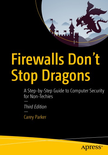Firewalls Dont Stop Dragons A Stepbystep Guide To Computer Security For Nontechies Third Edition Parker