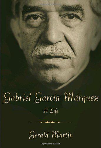 Gabriel Garcia Marquez A Life Garca Mrquez Gabriel Martin