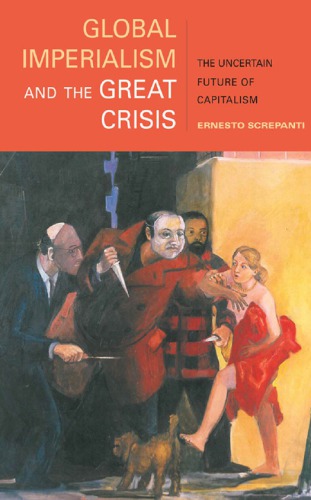 Global Imperialism And The Great Crisis The Uncertain Future Of Capitalism Screpanti