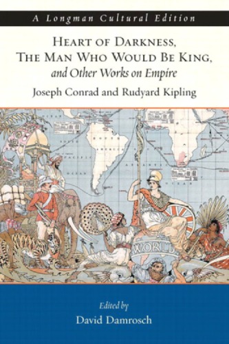 Heart Of Darkness The Man Who Would Be King And Other Works On Empire Damrosch
