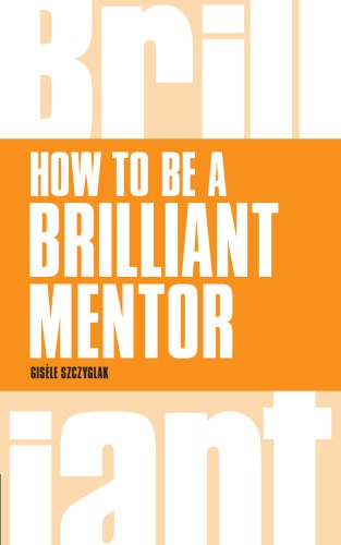 How To Be A Brilliant Mentor First Edition Szczyglak Gisle
