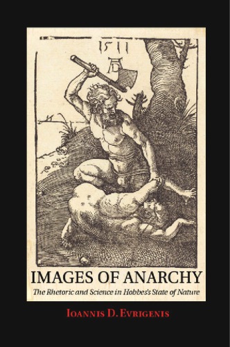 Images Of Anarchy The Rhetoric And Science In Hobbess State Of Nature Evrigenis