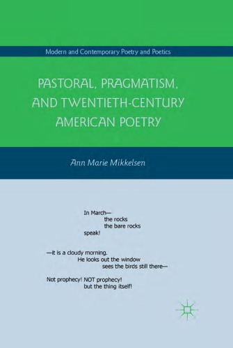 Pastoral Pragmatism And Twentiethcentury American Poetry 1st Ed Mikkelsen
