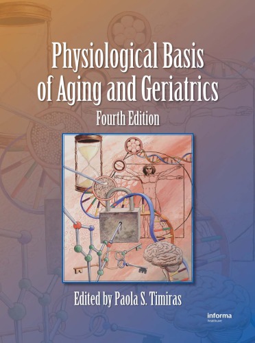 Physiological Basis Of Aging And Geriatrics 4th Ed Timiras Paola Seditor