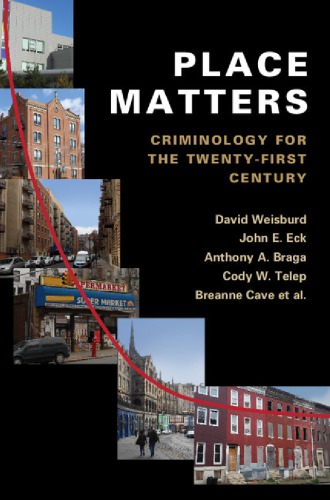 Place Matters Criminology For The Twentyfirst Century Weisburd