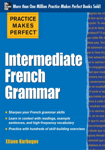 Practice Makes Perfect Intermediate French Grammar With 145 Exercises Kurbegov