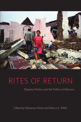 Rites Of Return Diaspora Poetics And The Politics Of Memory Hirsch
