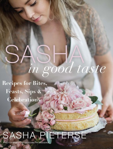 Sasha In Good Taste Recipes For Bites Feasts Sips Celebrations Sasha Pieterse