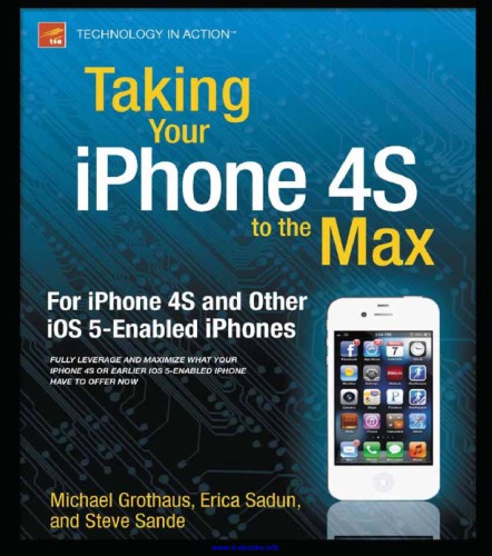 Taking Your Iphone 4s To The Max For Iphone 4s And Other Ios 5enabled Iphones New Edition Grothaus