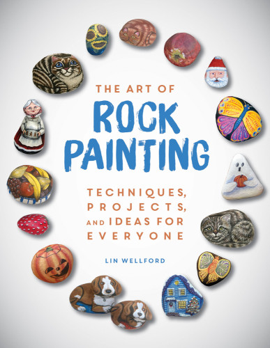 Rock Painting Fun For Everyone Updated And Revised Edition Lin Wellford
