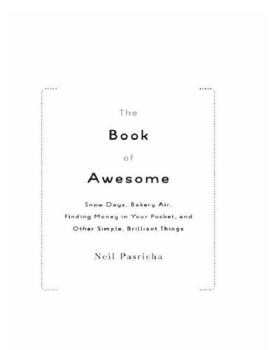 The Book Of Awesome Snow Days Bakery Air Finding Money In Your Pocket And Other Simple Brilliant Things Pasricha