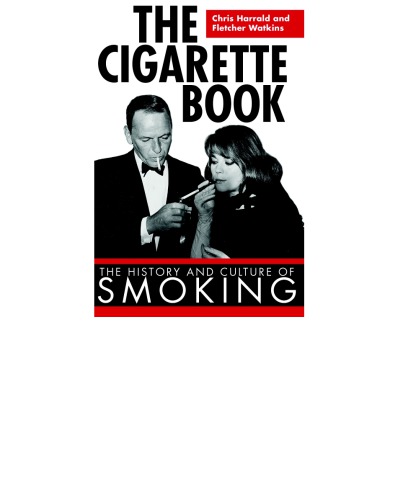 The Cigarette Book The History And Culture Of Smoking Harrald