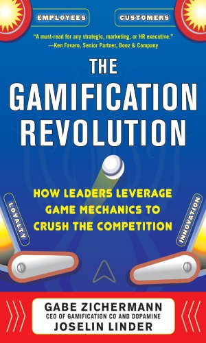 The Gamification Revolution How Leaders Leverage Game Mechanics To Crush The Competition Zichermann
