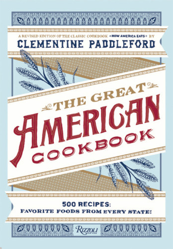 The Great American Cookbook 500 Timetested Recipes Favorite Food From Every State Rev Ed Clementine Paddleford