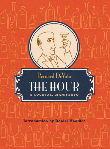 The Hour A Cocktail Manifesto Devoto Bernardhandler Danielintroduction