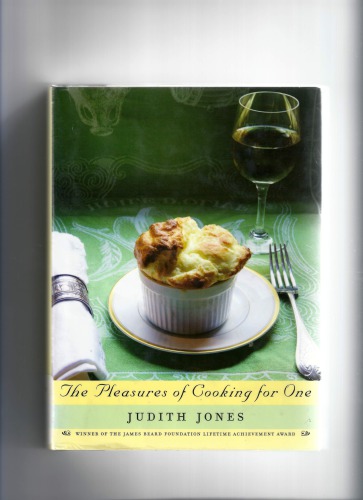 The Pleasures Of Cooking For One A Cookbook Judith Jones