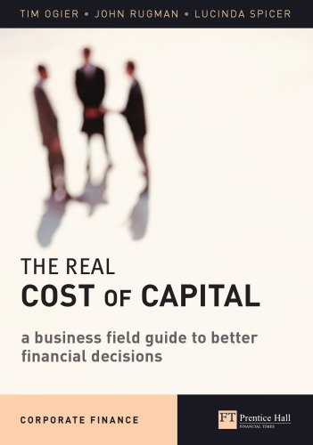 The Real Cost Of Capital A Business Field Guide To Better Financial Decisions Spicer