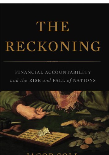 The Reckoning Financial Accountability And The Rise And Fall Of Nations Soll