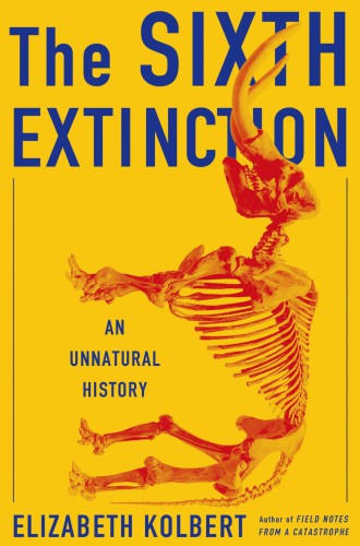 The Sixth Extinction An Unnatural History First Picador Edition Elizabeth Kolbert