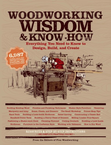 Woodworking Wisdom Knowhow Everything You Need To Design Build And Create Press