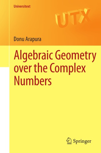 Algebraic Geometry Over The Complex Numbers Arapura Donu