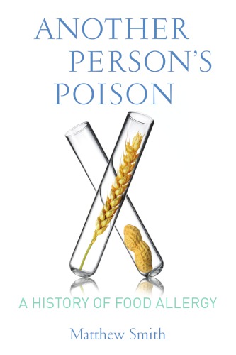 Another Persons Poison A History Of Food Allergy Smith Matthew