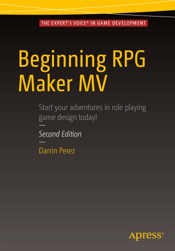 Beginning Rpg Maker Mv Start Your Adventures In Role Playing Game Design Today Second Edition Perez