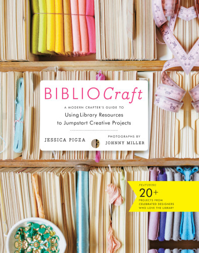Bibliocraft A Modern Crafters Guide To Using Library Resources To Jumpstart Creative Projects Faust