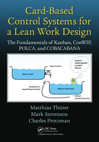 Cardbased Control Systems For A Lean Work Design The Fundamentals Of Kanban Conwip Polca And Copacabana Protzman