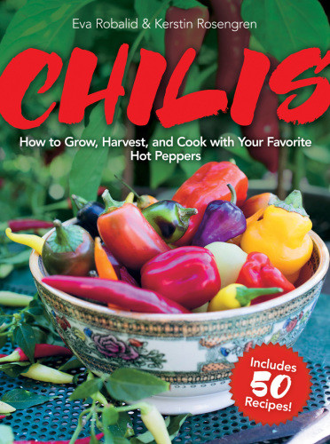 Chilis Extrahot Recipes And Gardening Tips For Everyone Eva Robalid