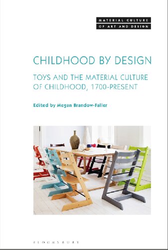 Childhood By Design Toys And The Material Culture Of Childhood 1700present Megan Brandowfaller
