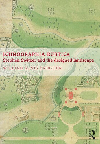 Ichnographia Rustica Stephen Switzer And The Designed Landscape William Alvis Brogden
