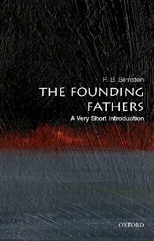 The Founding Fathers A Very Short Introduction R B Bernstein