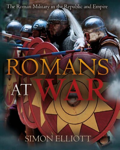 Romans At War The Roman Military In The Republic And Empire Simon Elliott