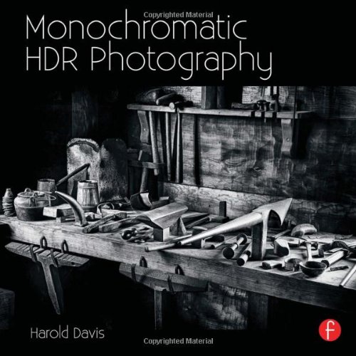 Monochromatic Hdr Photography Harold Davis