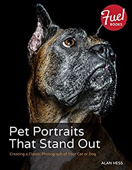 Pet Portraits That Stand Out Creating A Classic Photograph Of Your Cat Or Dog 1st Edition Alan Hess