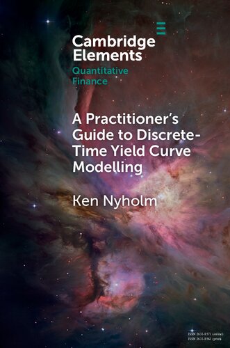 A Practitioners Guide To Discretetime Yield Curve Modelling With Empirical Illustrations And Matlab Examples Ken Nyholm