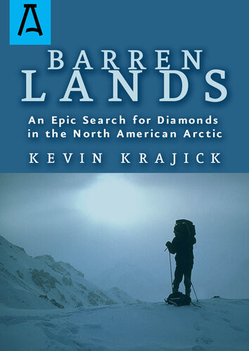 Barren Lands An Epic Search For Diamonds In The North America Arctic Kevin Krajick