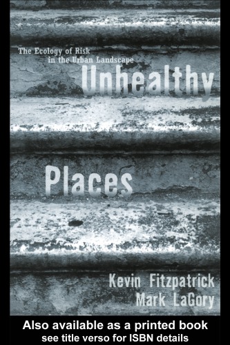 Unhealthy Places The Ecology Of Risk In The Urban Landscape Lagory