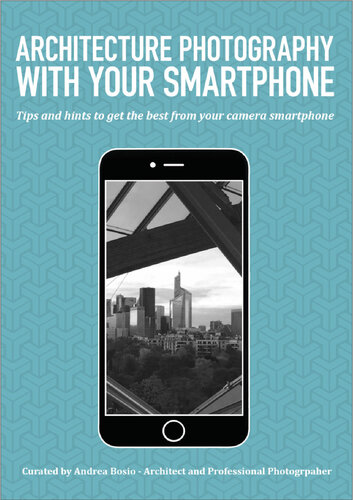 Architecture Photography With Your Smartphone Tips And Hints To Get The Best From Your Camera Phone Andrea Bosio