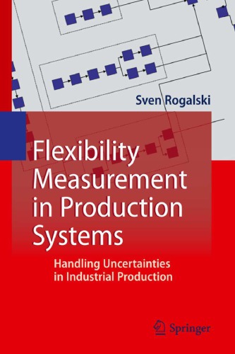 Flexibility Measurement In Production Systems Handling Uncertainties In Industrial Production Rogalski