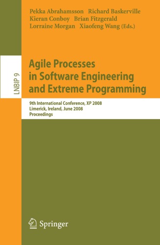 Agile Processes In Software Engineering And Extreme Programming 9th International Conference Xp 2008 Limerick Ireland June 1014 2008 Proceedings Abrahamsson