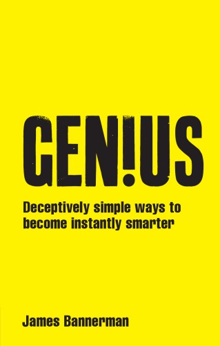 Genius Deceptively Simple Ways To Become Instantly Smarter James Bannerman