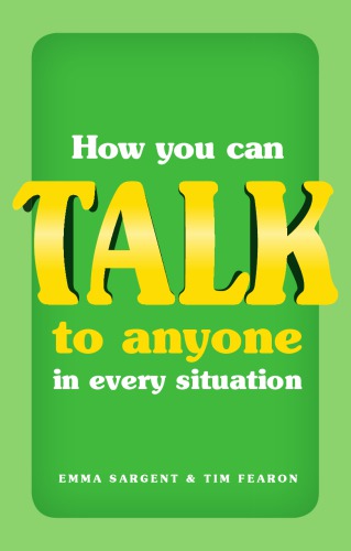 How You Can Talk To Anyone In Every Situation Emma Sargent Tim Fearon