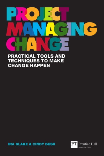 Project Managing Change Practical Tools And Techniques To Make Change Happen Blake