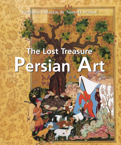 The Lost Treasure Persian Art Vladimir Lukonin Anatoly Ivanov