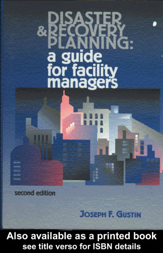 Disaster And Recovery Planning A Guide For Facility Managers 2nd Ed Gustin